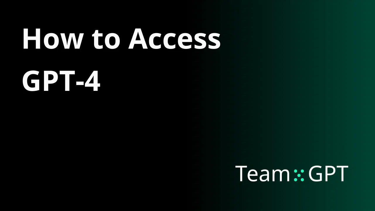 How To Access GPT 4 | Unlimited GPT-4 API Access | Team-GPT