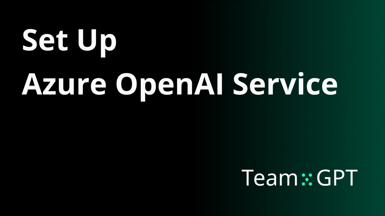 Azure OpenAI Service | Team-GPT