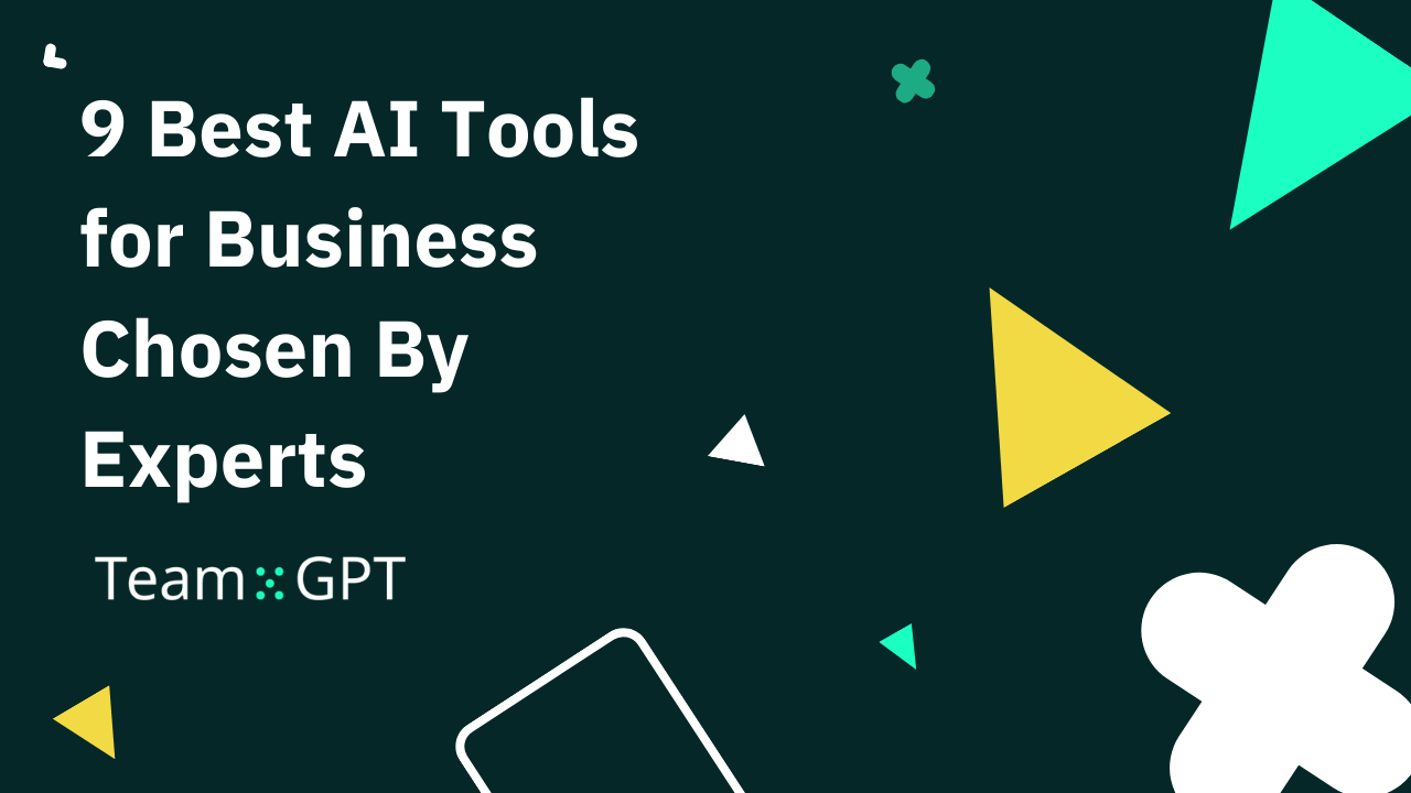 9 Best AI Tools for Business Chosen By Experts in 2024