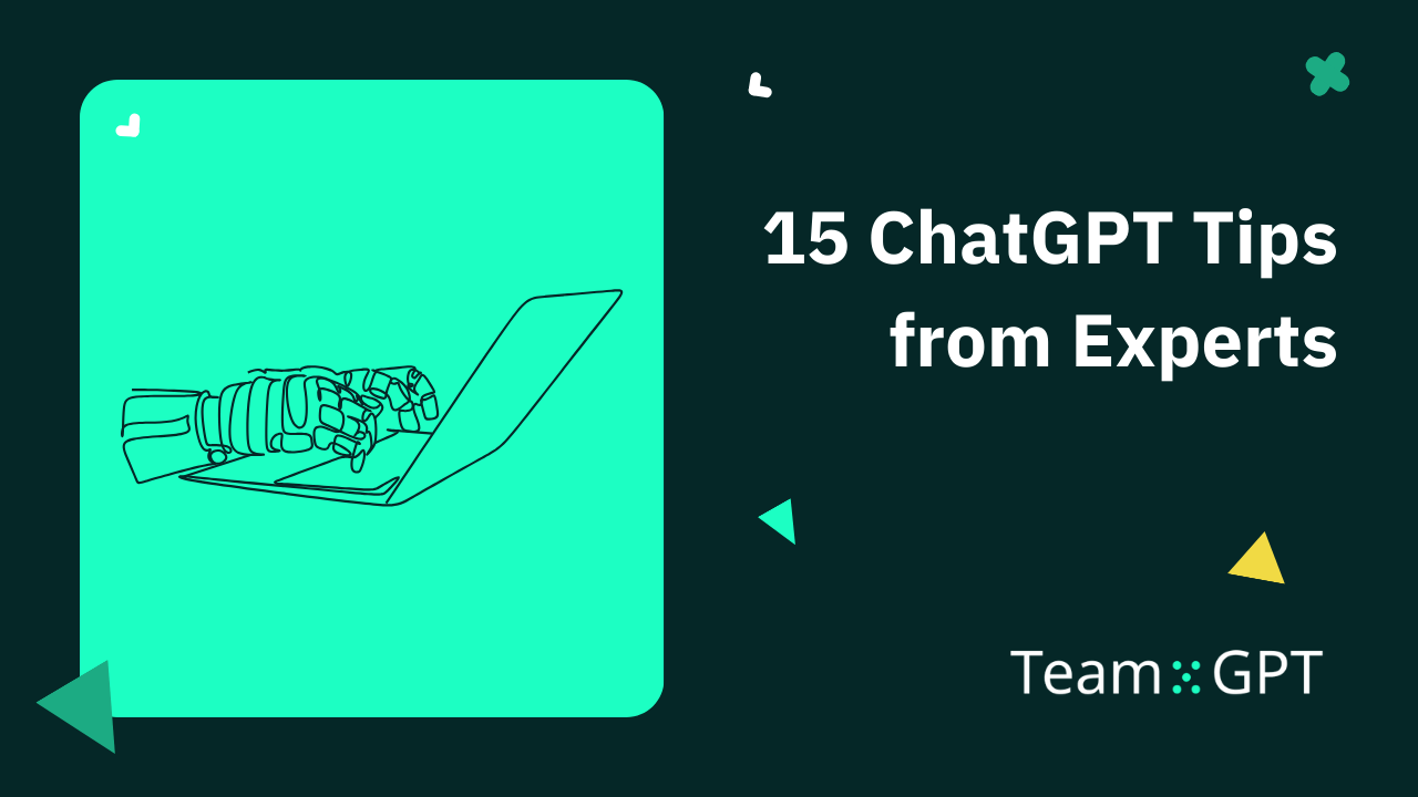 15 ChatGPT Tips from Experts