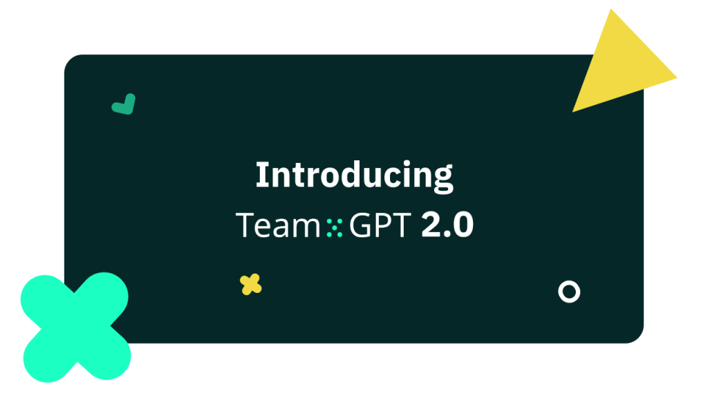 Team-GPT 2.0 update.