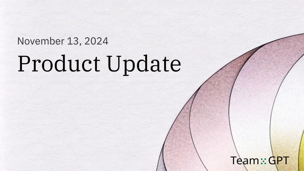 Team-GPT Product Updates - November 14, 2024