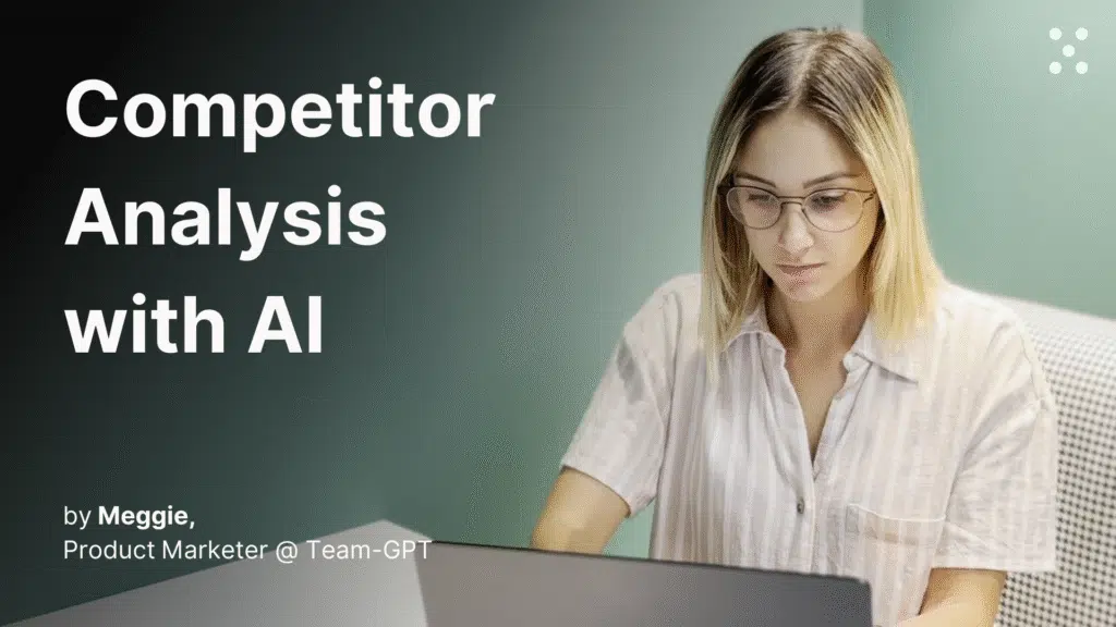 Competitor analysis with Team-GPT